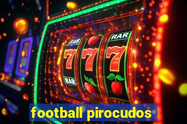 football pirocudos